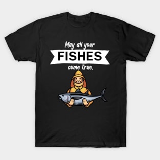 May all your fishes come true T-Shirt